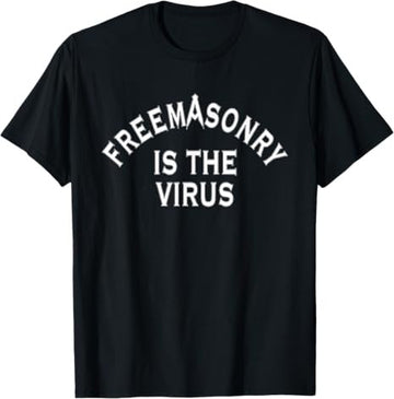 Freemasonry Is The Virus T-Shirt