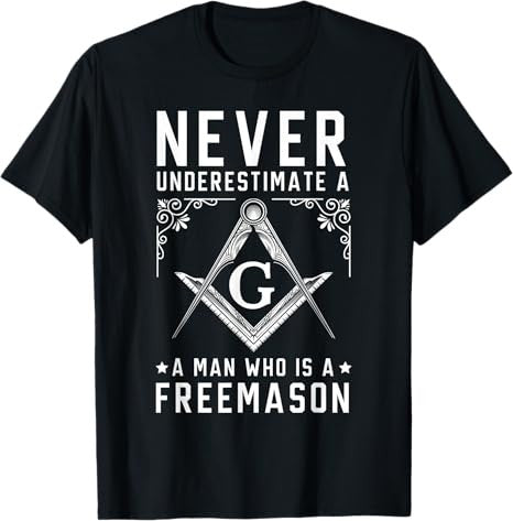 Never Underestimate A Man Who Is A Freemason Masonic T-Shirt