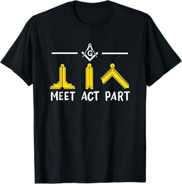 Meet Act Part Freemasonry Masonic T-Shirt