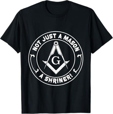 Not Just a Mason a Shriner - Masonic Freemason T-Shirt