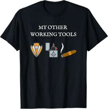 My Other Working Tools Masonic Cigar Smoking Mason Fun Gear T-Shirt