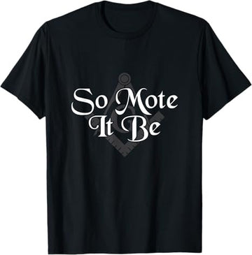 So Mote It Be Square Compass Freemason Freemasonry T-Shirt