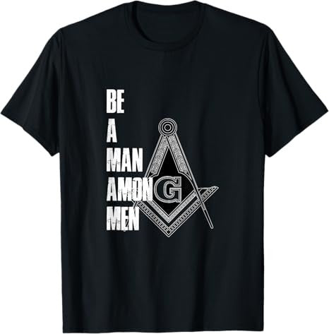 Illuminati T-Shirt Be A Man Among Men Freemason Freemasonry