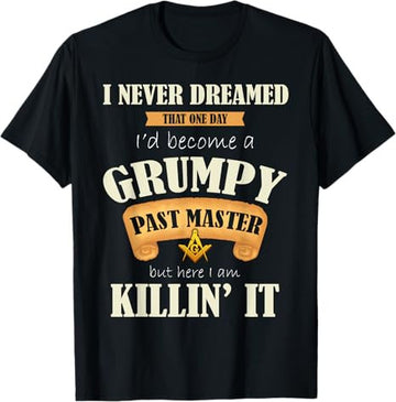 Grumpy Past Master - Masonic Gift, Gift For Freemasons T-Shirt