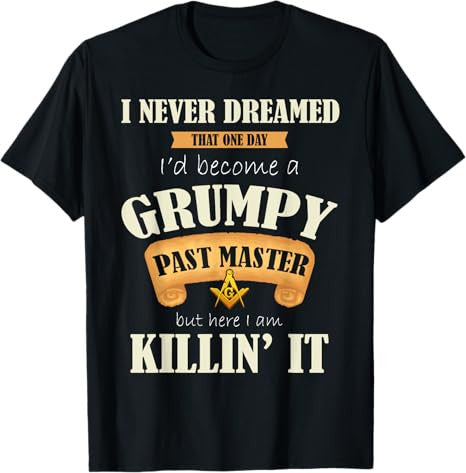 Grumpy Past Master - Masonic T-Shirt / Freemason Gift