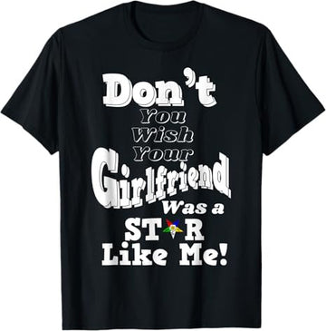 You Wish Girlfriend Was A Star Like Me OES Mother's Day Gift T-Shirt