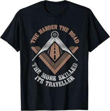 Masonic Freemasonry Fraternal Square Compass The Harder The T-Shirt