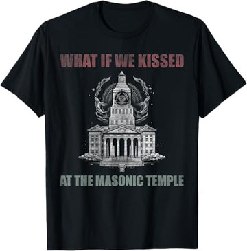 What if we kissed At the Masonic temple T-Shirt