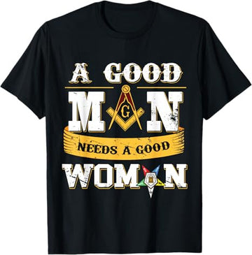 Masons A Good Man Need A Good Woman OES Masonic Parents' Day T-Shirt
