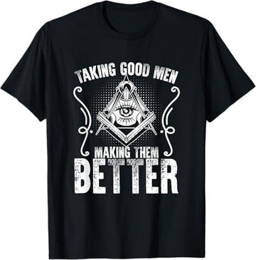 Taking Good Men Masonry Freemasonry Masonic Freemason T-Shirt