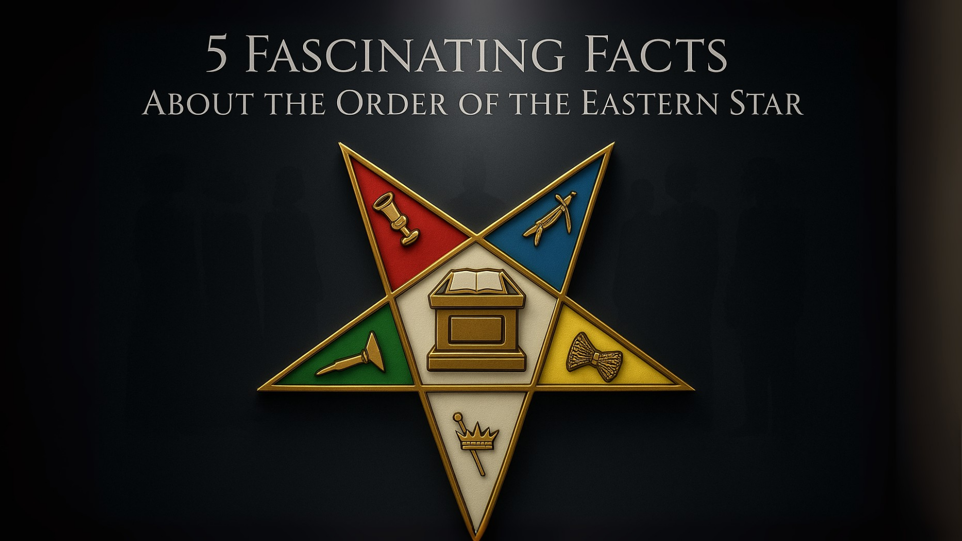 5 Fascinating Facts About the Order of the Eastern Star
