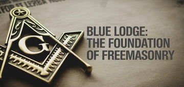 Blue Lodge: The Foundation of Freemasonry - FUKAMASONIC