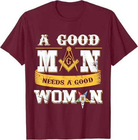 Masons A Good Man Need A Good Woman OES Masonic Parents' Day T-Shirt - FUKAMASONIC