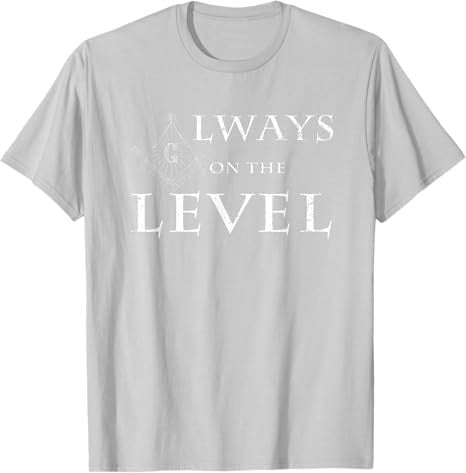 Freemason T Shirt Always On The Level - FUKAMASONIC