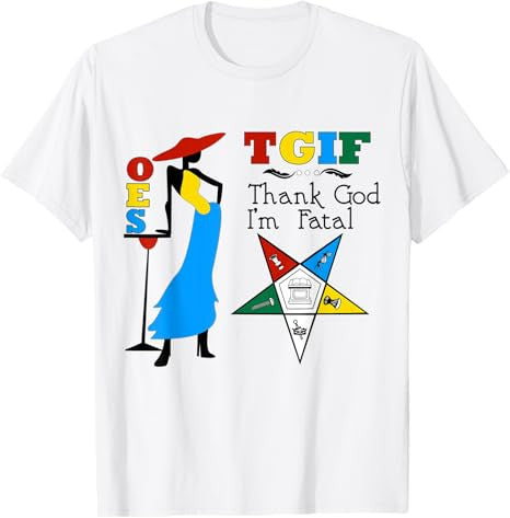 OES Thank God I'm Fatal the Eastern Star Parents' Day Gift T-Shirt