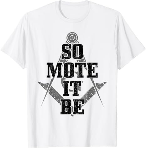 Mason So Mote It Be Freemason Masonic Square & Compass T-Shirt