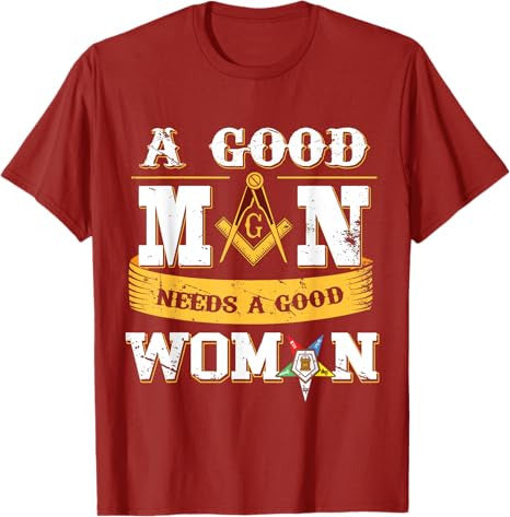 Masons A Good Man Need A Good Woman OES Masonic Parents' Day T-Shirt - FUKAMASONIC