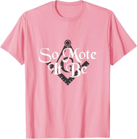 So Mote It Be Square Compass Freemason Freemasonry T-Shirt - FUKAMASONIC