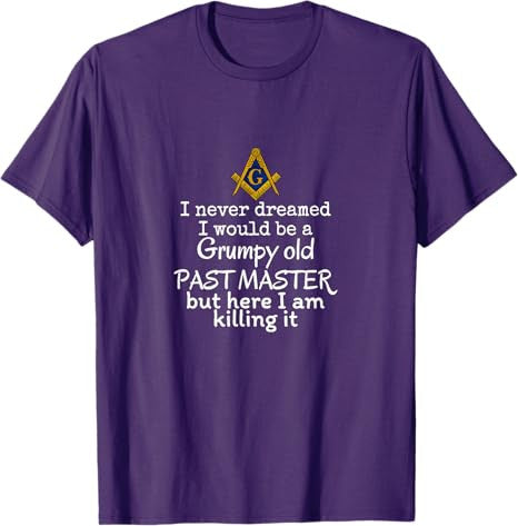 Grumpy old Past master Funny Freemasonry lodge masonic T-Shirt - FUKAMASONIC