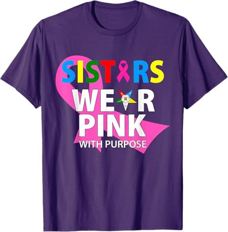 OES Sisters Wear Pink With A Purpose Breast Cancer Awareness T-Shirt - FUKAMASONIC
