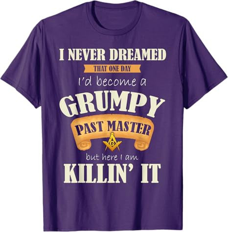 Grumpy Past Master - Masonic T-Shirt / Freemason Gift - FUKAMASONIC
