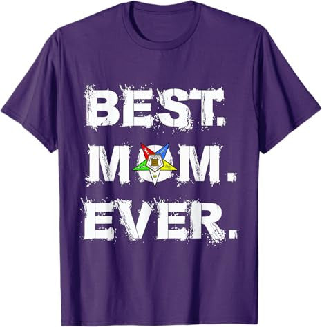 Best OES Mom Ever Order of the Eastern Star Parents' Day T-Shirt - FUKAMASONIC