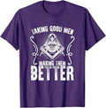 Taking Good Men Masonry Freemasonry Masonic Freemason T-Shirt - FUKAMASONIC