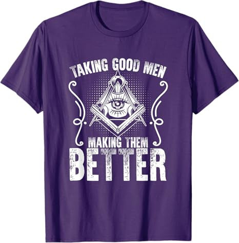 Taking Good Men Masonry Freemasonry Masonic Freemason T-Shirt - FUKAMASONIC