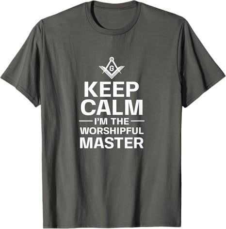 Keep Calm I'm The Worshipful Master Freemason Officer T-Shirt - FUKAMASONIC