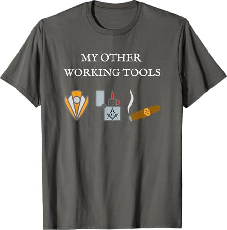 My Other Working Tools Masonic Cigar Smoking Mason Fun Gear T-Shirt - FUKAMASONIC