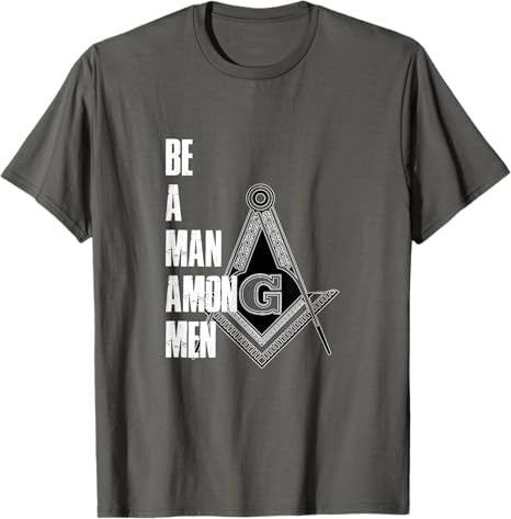 Illuminati T-Shirt Be A Man Among Men Freemason Freemasonry - FUKAMASONIC