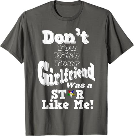 You Wish Girlfriend Was A Star Like Me OES Mother's Day Gift T-Shirt - FUKAMASONIC