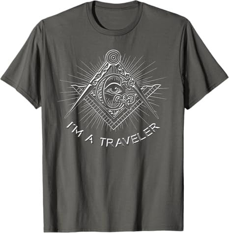 I'M A TRAVELER MASONIC FREEMASON T-SHIRT - FUKAMASONIC