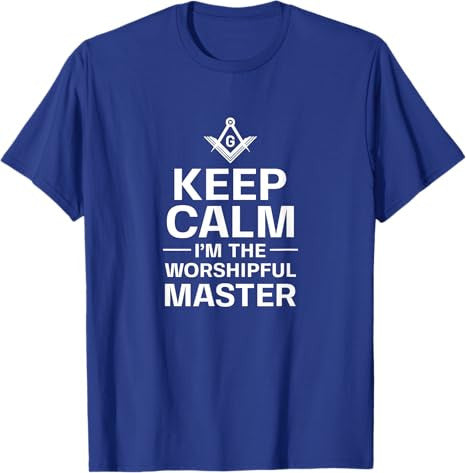 Keep Calm I'm The Worshipful Master Freemason Officer T-Shirt - FUKAMASONIC