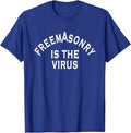Freemasonry Is The Virus T-Shirt - FUKAMASONIC