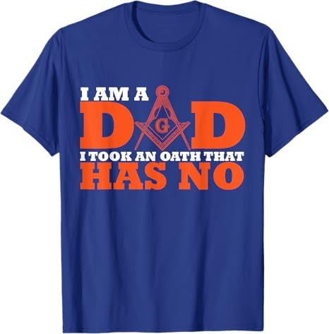 I Am A Dad Freemason Masonic Master Masons Freemasonry T-Shirt - FUKAMASONIC
