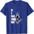 Illuminati T-Shirt Be A Man Among Men Freemason Freemasonry - FUKAMASONIC