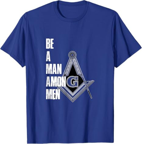 Illuminati T-Shirt Be A Man Among Men Freemason Freemasonry - FUKAMASONIC
