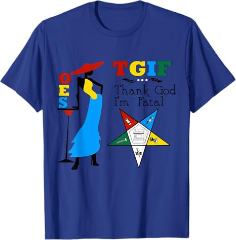 OES Thank God I'm Fatal the Eastern Star Parents' Day Gift T-Shirt - FUKAMASONIC