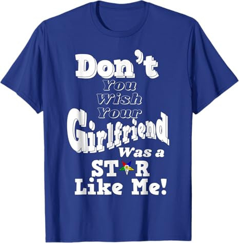 You Wish Girlfriend Was A Star Like Me OES Mother's Day Gift T-Shirt - FUKAMASONIC