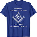 Freemason Masonic T Shirt-We Control The Important Stuff T-Shirt - FUKAMASONIC