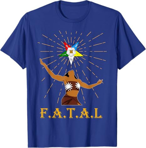 OES Sisters FATAL Beautiful Queen Order of the Eastern Star T-Shirt - FUKAMASONIC