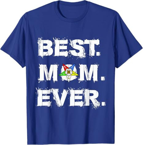 Best OES Mom Ever Order of the Eastern Star Parents' Day T-Shirt - FUKAMASONIC