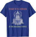 What if we kissed At the Masonic temple T-Shirt - FUKAMASONIC
