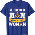 Masons A Good Man Need A Good Woman OES Masonic Parents' Day T-Shirt - FUKAMASONIC