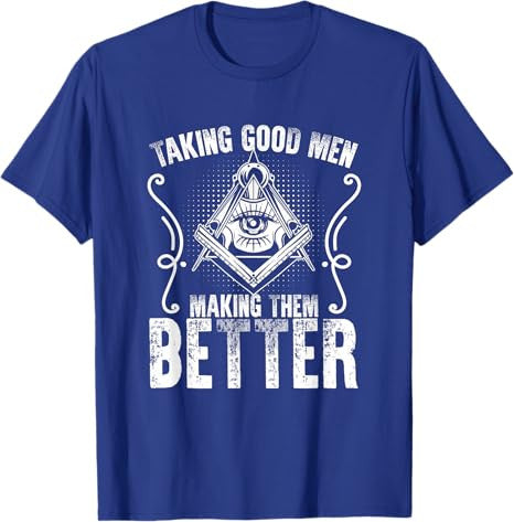 Taking Good Men Masonry Freemasonry Masonic Freemason T-Shirt - FUKAMASONIC