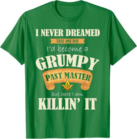 Grumpy Past Master - Masonic Gift / Gift For Freemasons T-Shirt - FUKAMASONIC