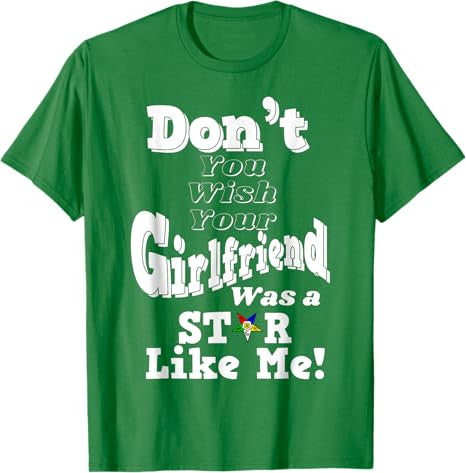 You Wish Girlfriend Was A Star Like Me OES Mother's Day Gift T-Shirt - FUKAMASONIC