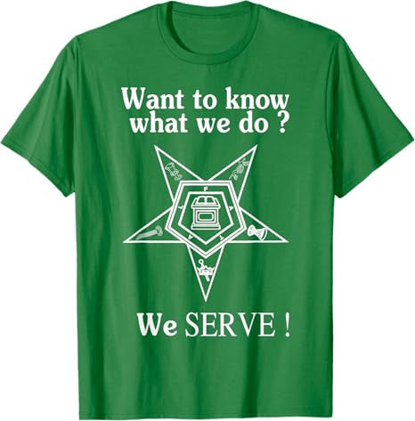 Want To Know What We Do OES We Serve Order of Eastern Star T-Shirt - FUKAMASONIC
