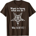 Want To Know What We Do OES We Serve Order of Eastern Star T-Shirt - FUKAMASONIC